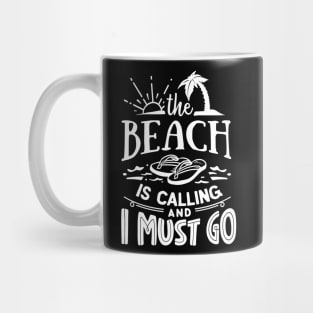 The Beach Is Calling And I Must Go Mug